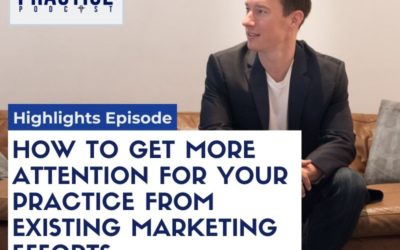 CBP 193: How to get more attention for your practice from existing marketing efforts