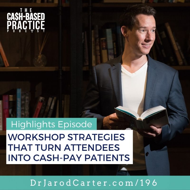 CBP 196: How to turn physical therapy workshop attendees into cash-pay patients